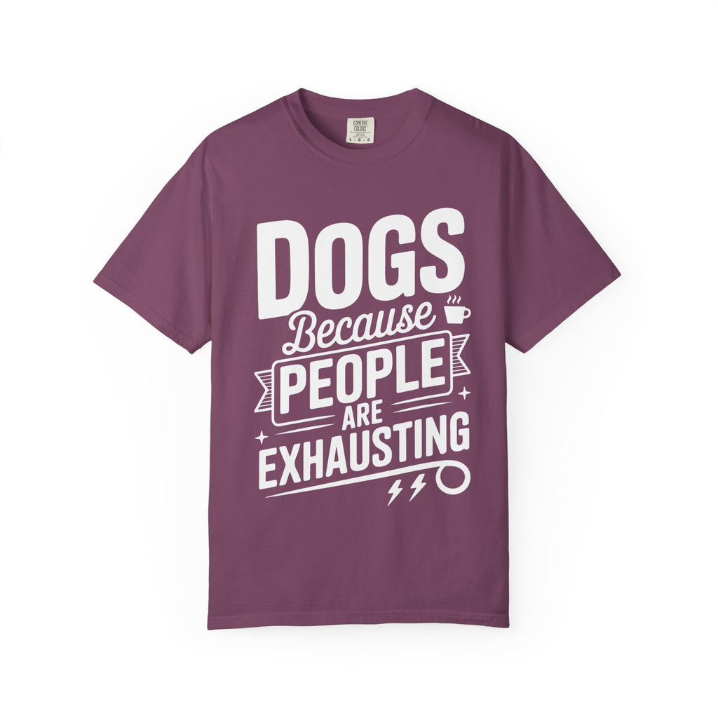 "Dogs because People are Exhausting!" T-Shirt