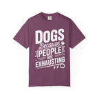 "Dogs because People are Exhausting!" T-Shirt