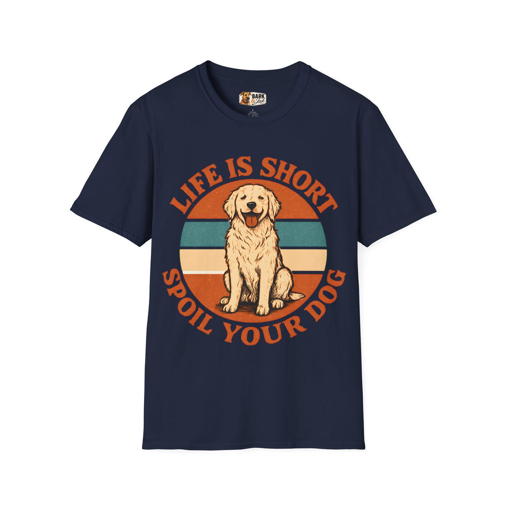 Life Is Short Spoil Your Dog T-Shirt | Golden Retriever Graphic Tee