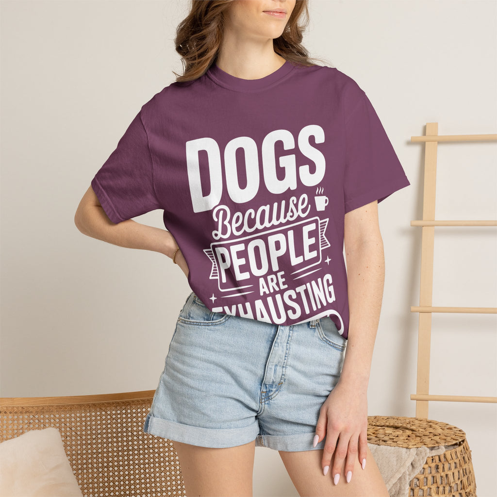 "Dogs because People are Exhausting!" T-Shirt