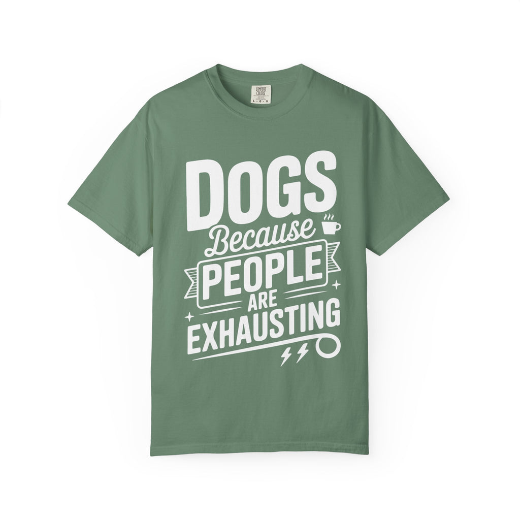 "Dogs because People are Exhausting!" T-Shirt