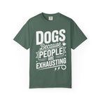 "Dogs because People are Exhausting!" T-Shirt