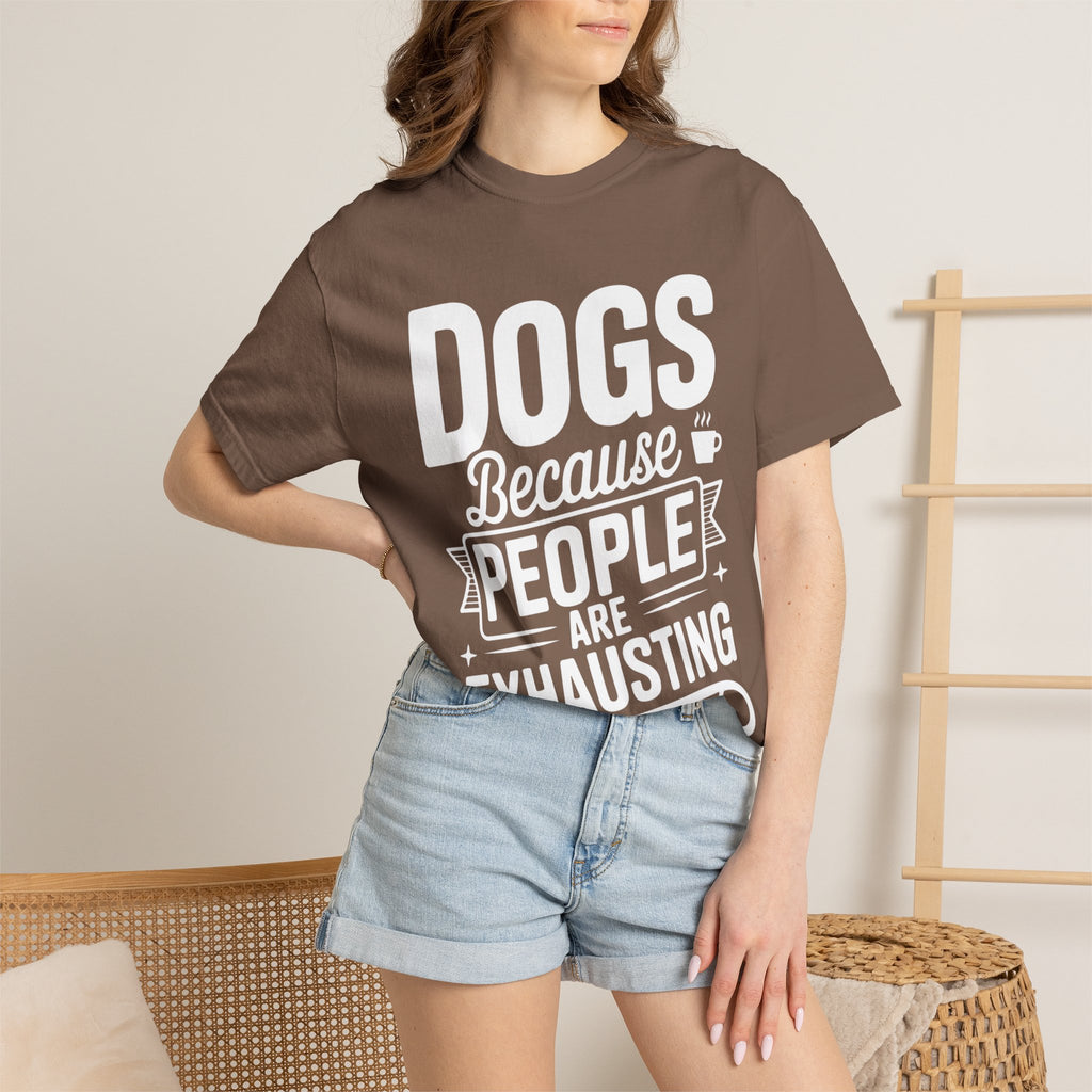 "Dogs because People are Exhausting!" T-Shirt
