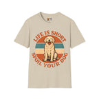 Life Is Short Spoil Your Dog T-Shirt | Golden Retriever Graphic Tee
