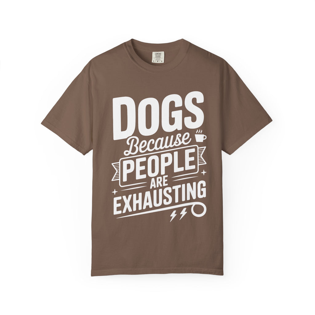 "Dogs because People are Exhausting!" T-Shirt