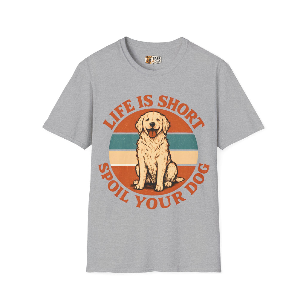 Life Is Short Spoil Your Dog T-Shirt | Golden Retriever Graphic Tee