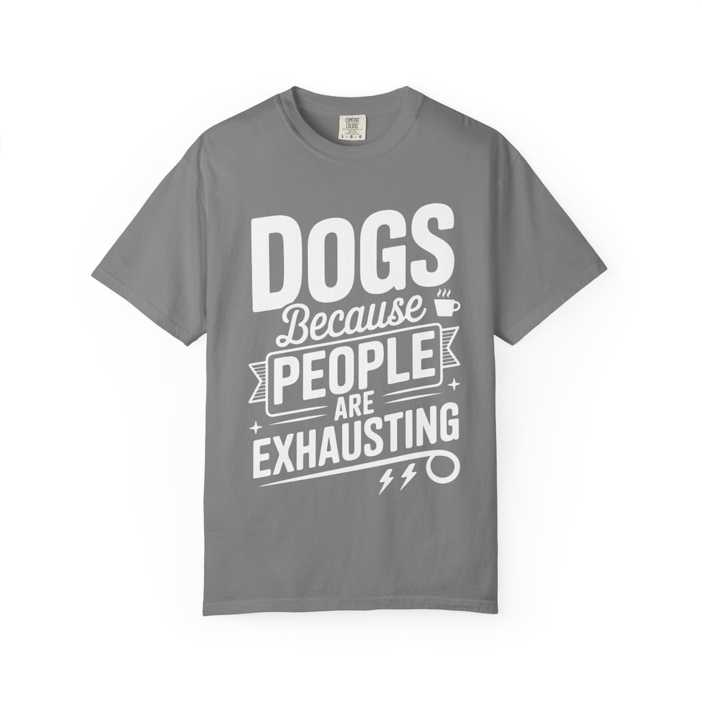 "Dogs because People are Exhausting!" T-Shirt