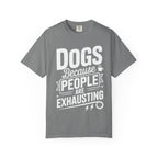 "Dogs because People are Exhausting!" T-Shirt
