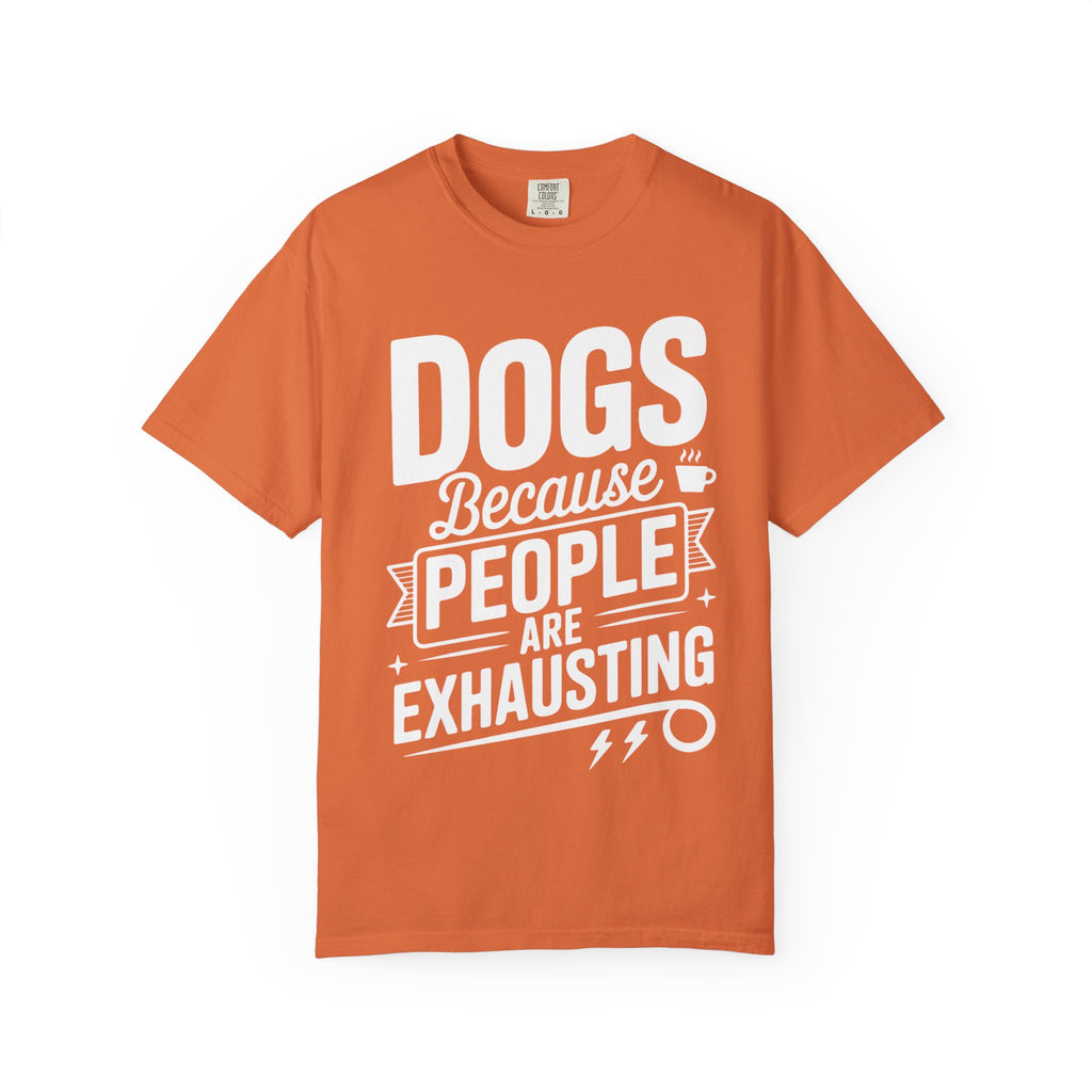 "Dogs because People are Exhausting!" T-Shirt
