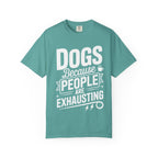 "Dogs because People are Exhausting!" T-Shirt