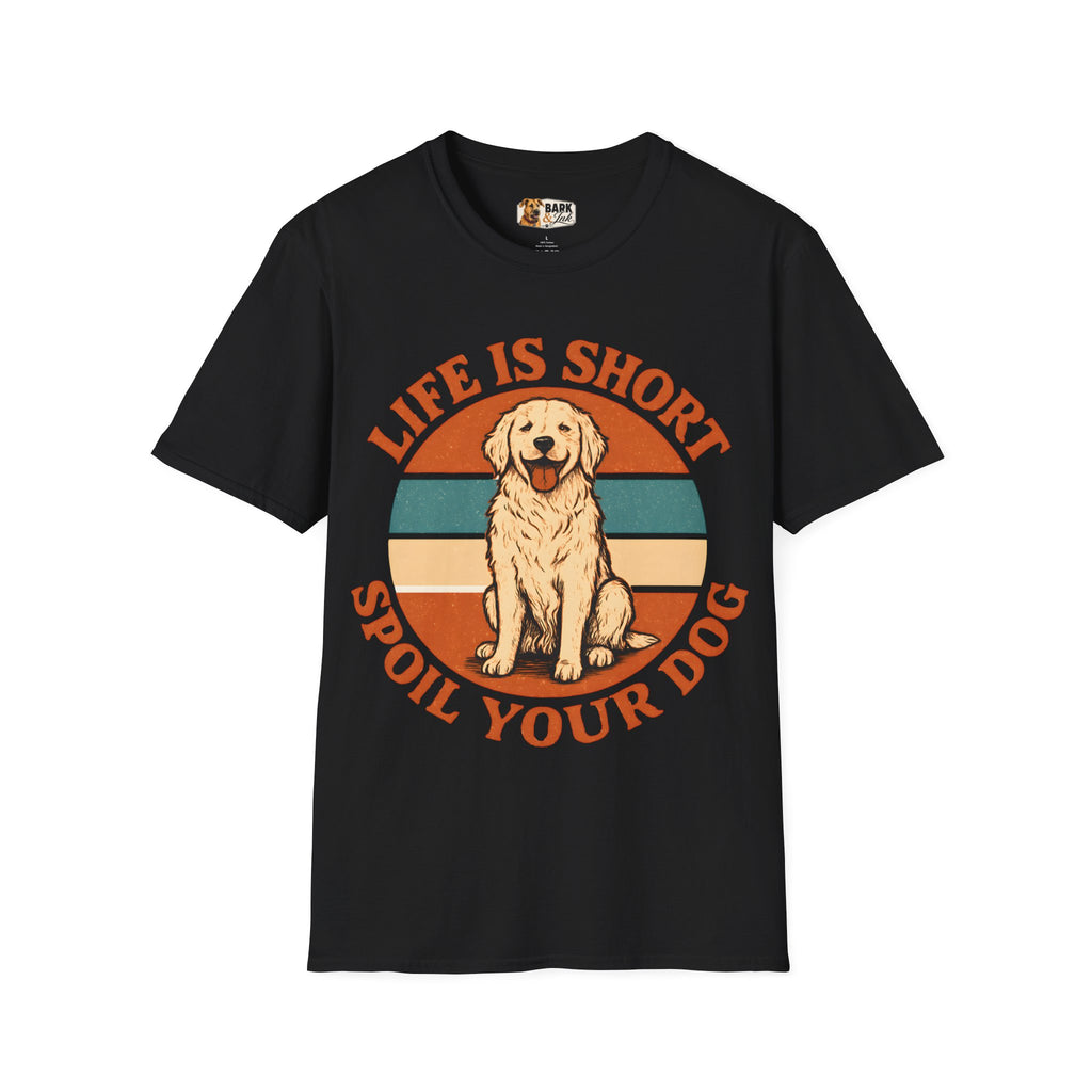 Life Is Short Spoil Your Dog T-Shirt | Golden Retriever Graphic Tee