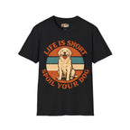 Life Is Short Spoil Your Dog T-Shirt | Golden Retriever Graphic Tee