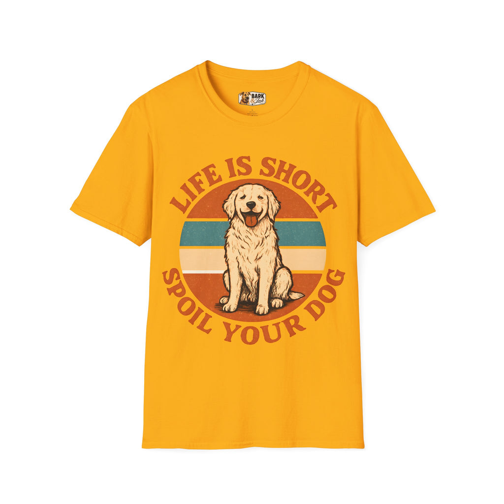 Life Is Short Spoil Your Dog T-Shirt | Golden Retriever Graphic Tee