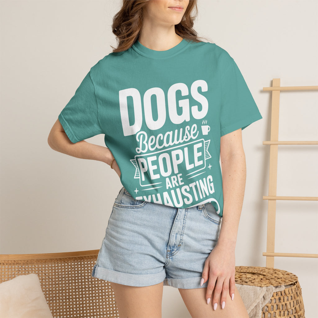 "Dogs because People are Exhausting!" T-Shirt