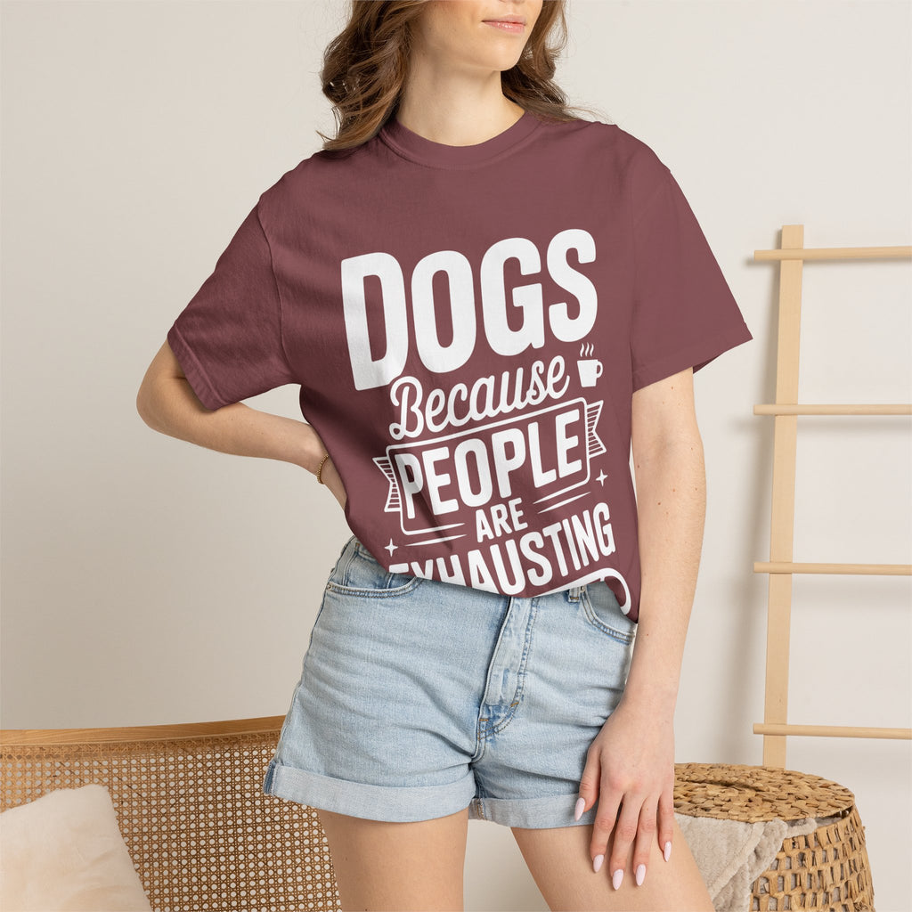 "Dogs because People are Exhausting!" T-Shirt