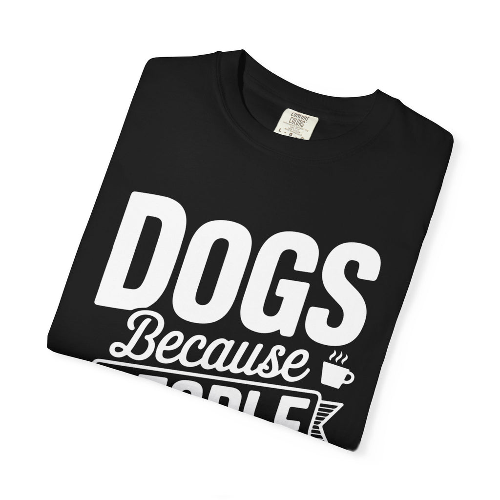 "Dogs because People are Exhausting!" T-Shirt