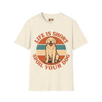 Life Is Short Spoil Your Dog T-Shirt | Golden Retriever Graphic Tee