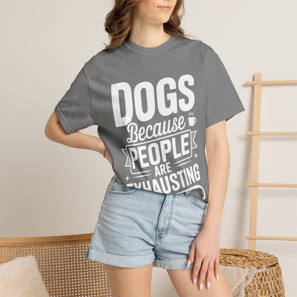 "Dogs because People are Exhausting!" T-Shirt