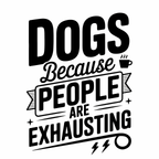 "Dogs because People are Exhausting!" T-Shirt